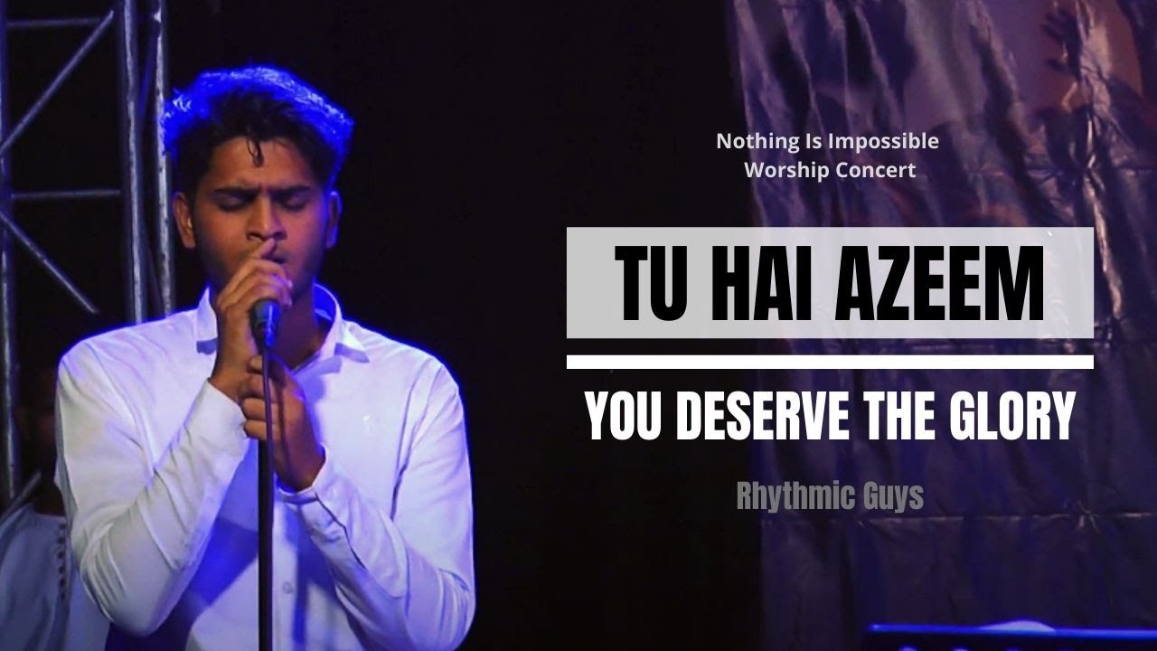 Tu Hai Azeem / You Deserve The Glory - Rhythmic Guys