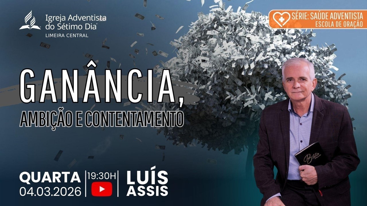 GANÂNCIA, AMBIÇÃO E CONTENTAMENTO | LUÍS ASSIS | 04.03.26 | LIMEIRA CENTRAL