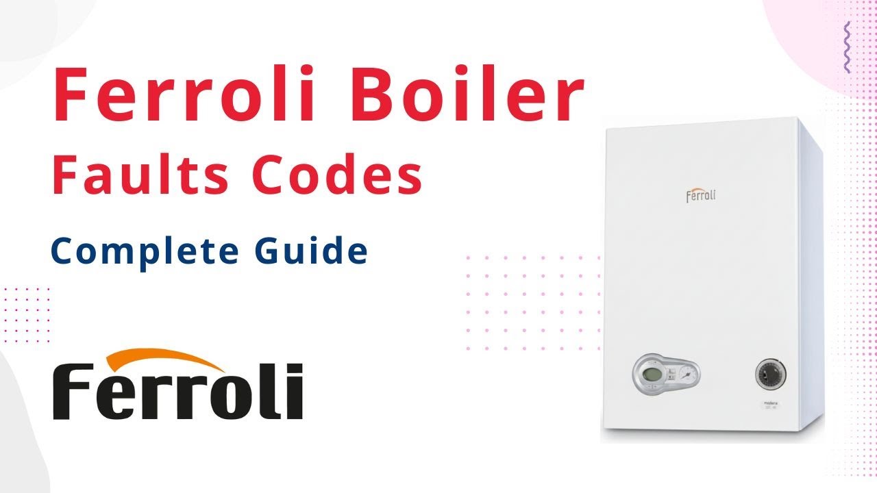 Ferroli Boiler Error Codes