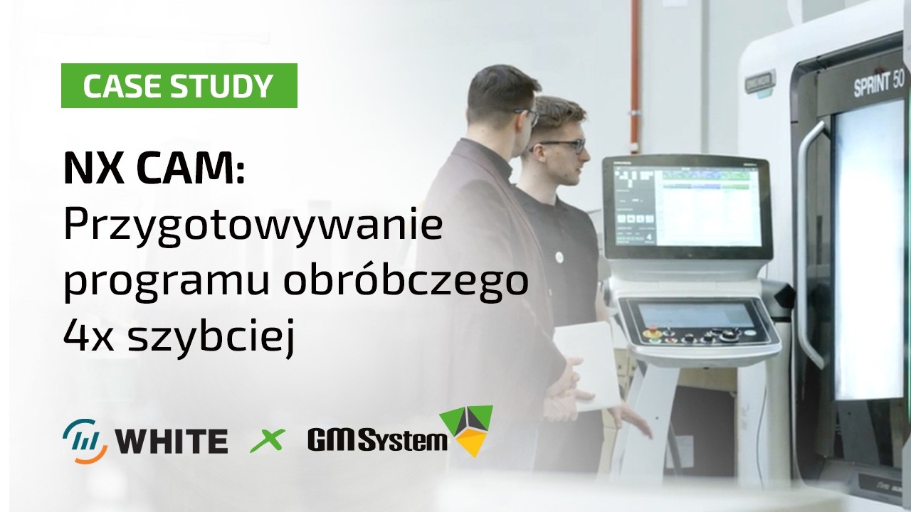 NX CAM: Przygotowywanie programu obróbczego 4x szybciej | White | Case study