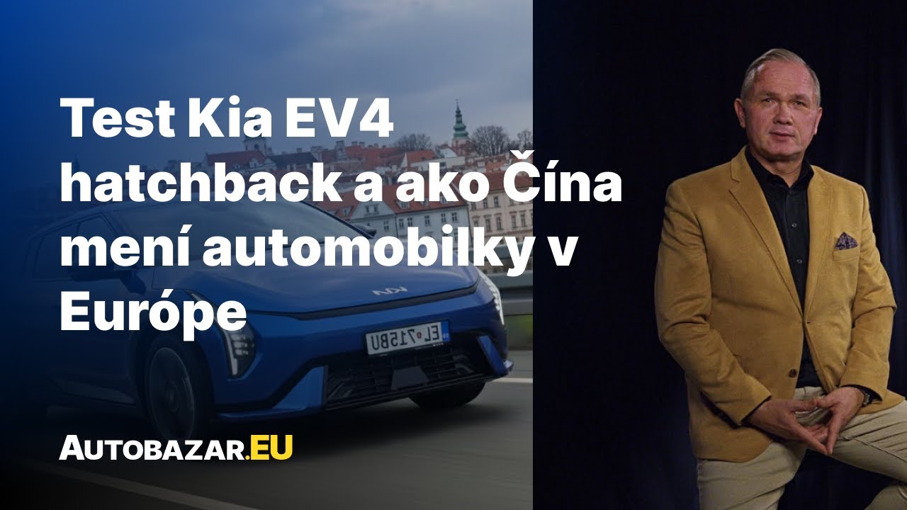 Test Kia EV4 hatchback, dopad konsolidácie na motoristov a ako Čína mení automobilky v Európe