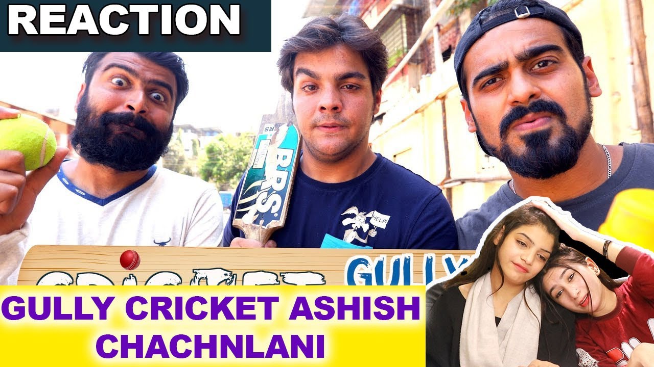 Cricket Gully Gully Ki REACTION  | Ashish Chanchlani REACTION | ACHA SORRY REACTION |