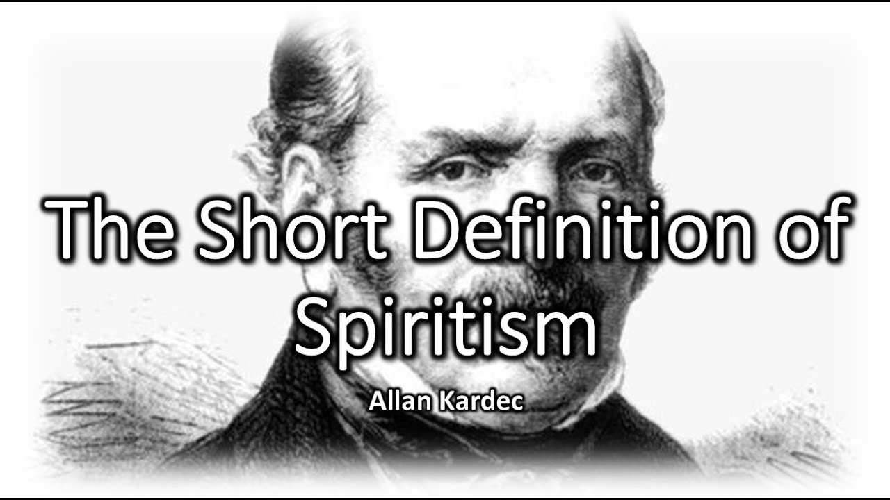 The Short Definition of Spiritism - Allan Kardec