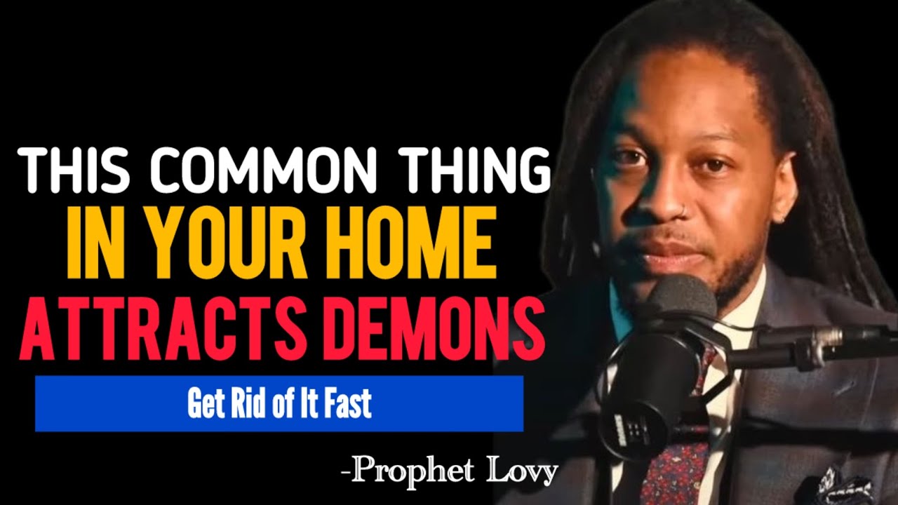 This Common Thing in Your Home Attracts Demons – Get Rid of It Fast | Prophet Lovy 