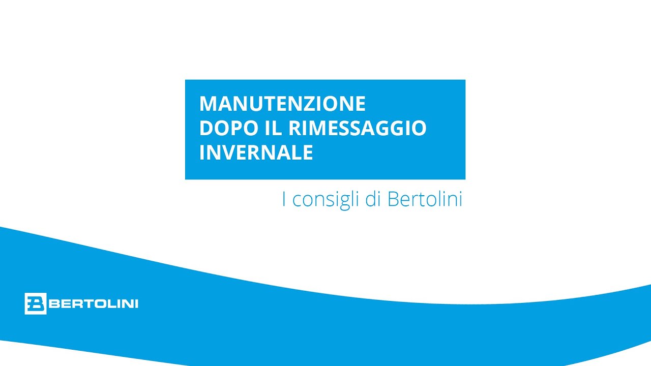 Manutenzione dopo il rimessaggio invernale - I consigli di Bertolini