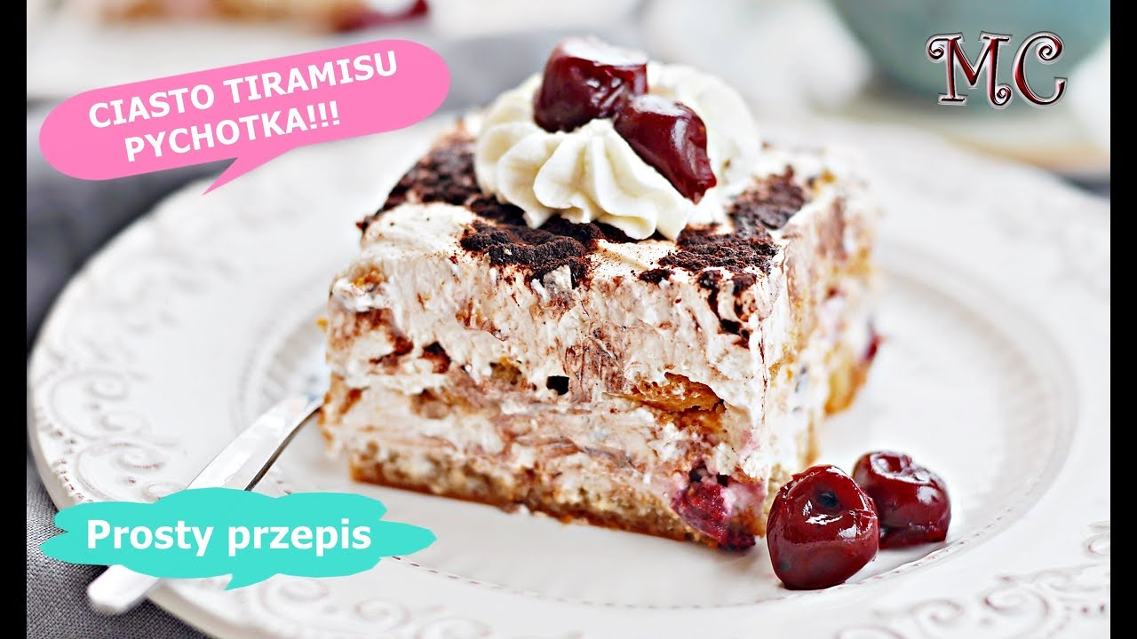 PROSTE Ciasto TIRAMISU z Wiśniami – Ciasto BEZ Pieczenia Przepis – Mała Cukierenka