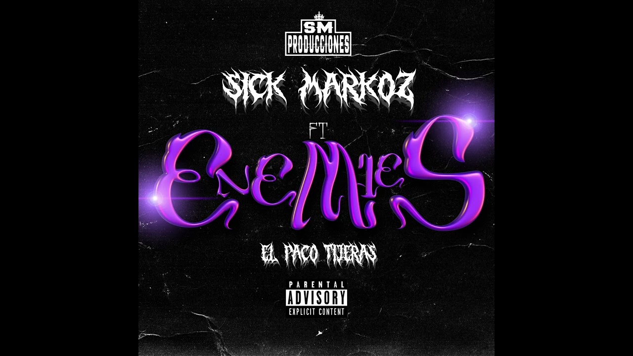 SICK MARKOZ - ENEMIES - @ElPACOTIJERAS  (SM producciones)