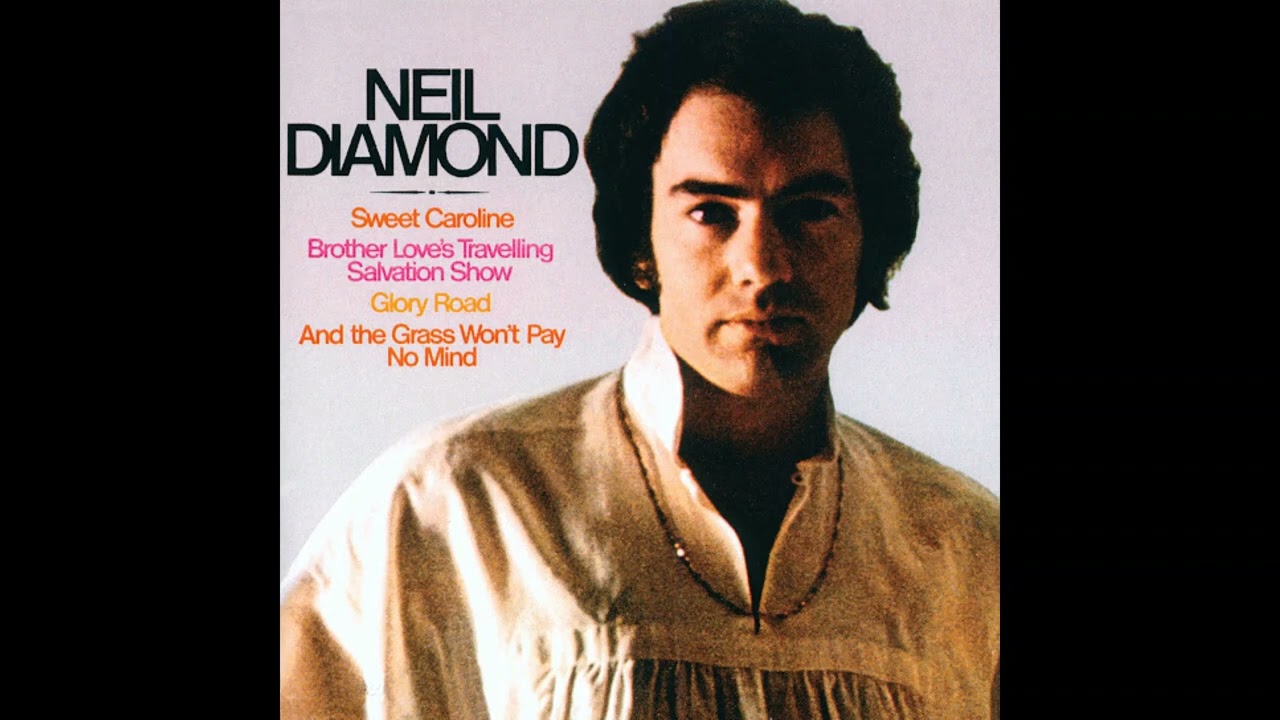 Neil Diamond - And The Grass Won't Pay No Mind
