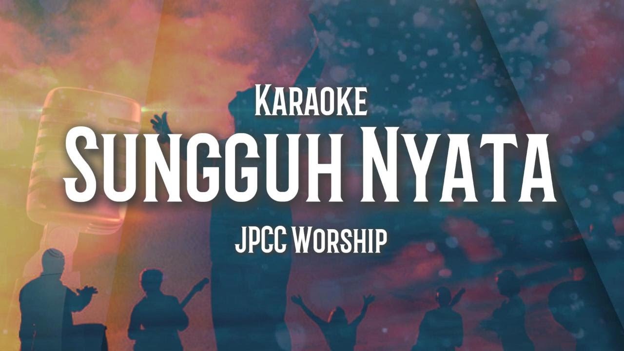 Sungguh Nyata - JPCC Worship (Karaoke)