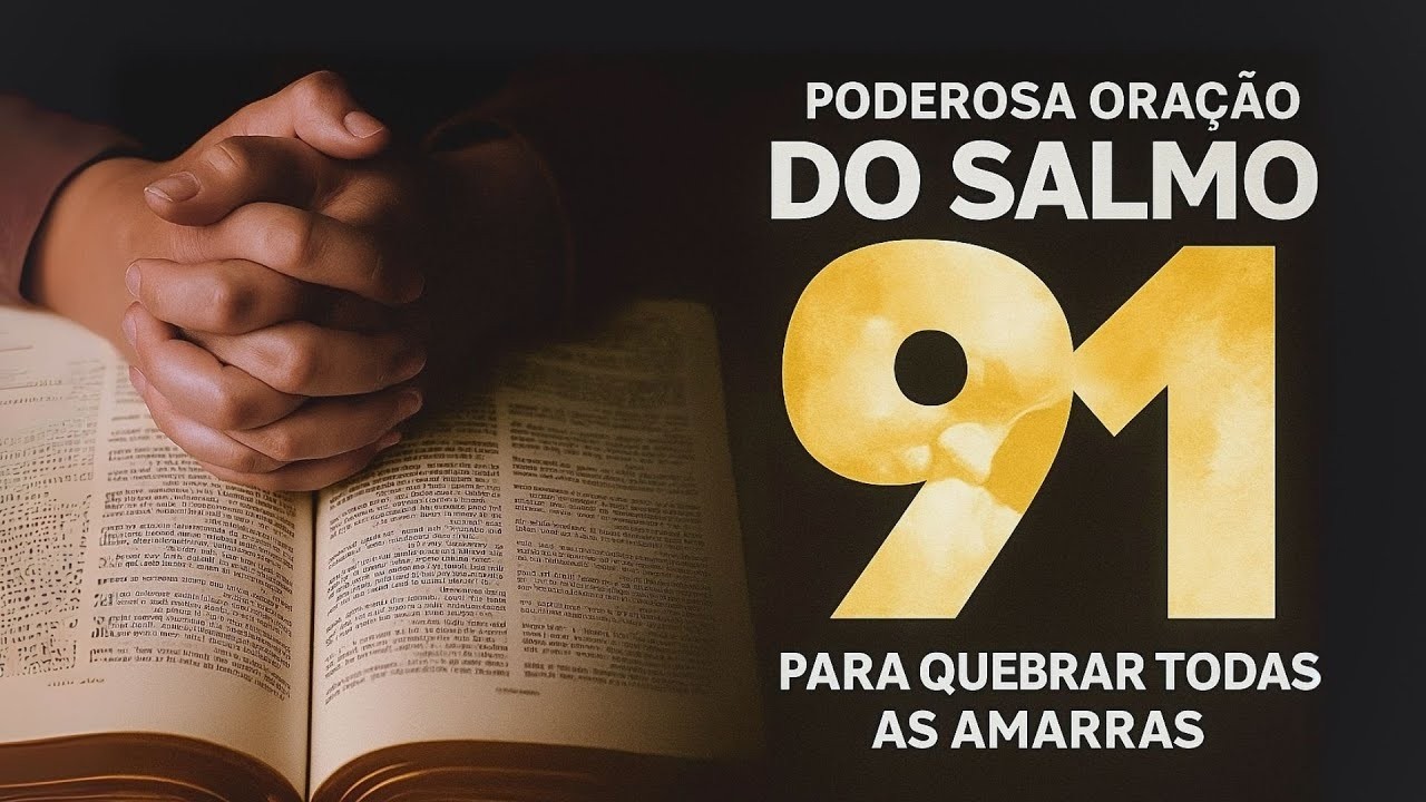 SALMO 91 | ORAÇÃO PARA PROTEGER SUA FAMÍLIA CONTRA PERIGOS INVISÍVEIS