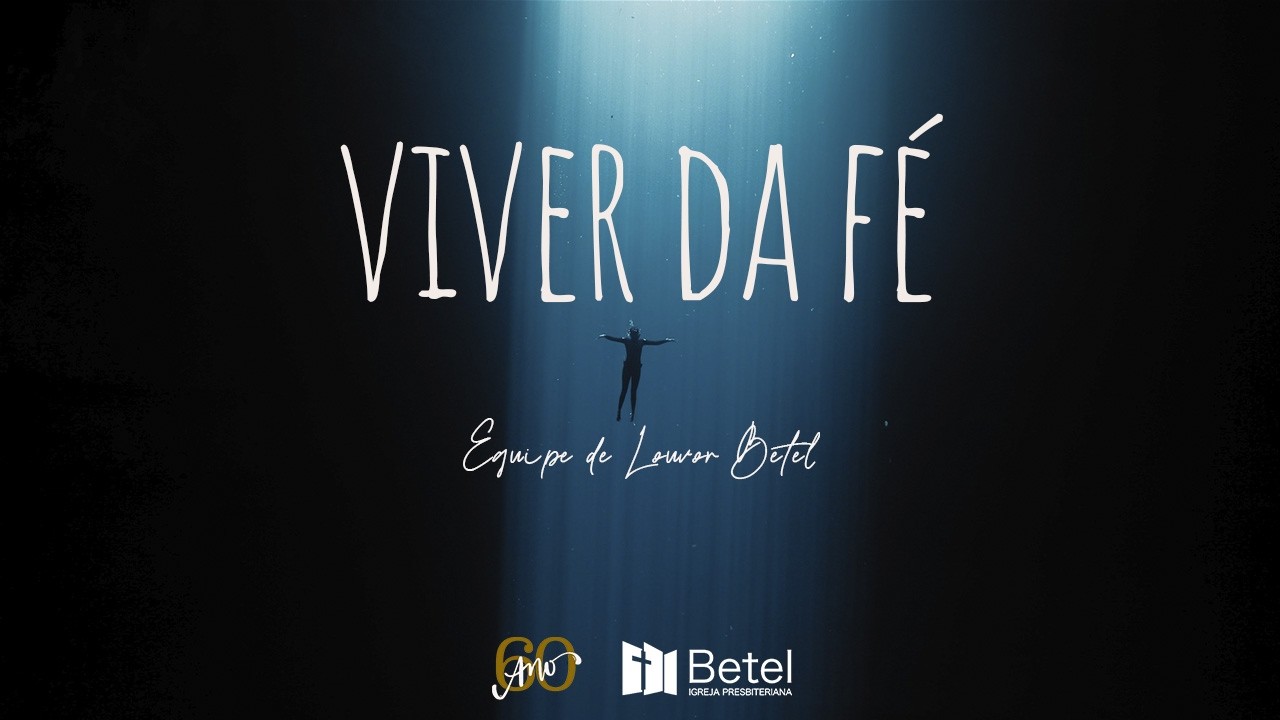 VIVER DA FÉ (Equipe de Louvor Betel gravado ao vivo musica de Daniel Souza)