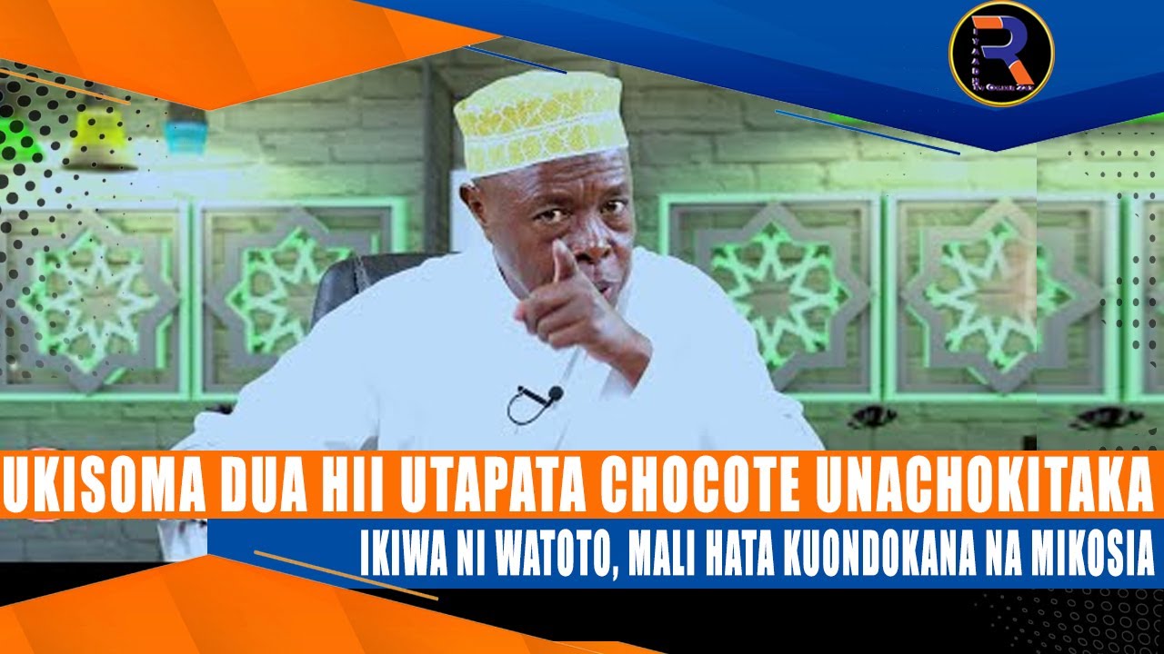 UKISOMA DUA HII UTAPATA CHOCOTE UNACHOKITAKA | IKIWA NI WATOTO, MALI HATA KUONDOKANA NA MIKOSIA