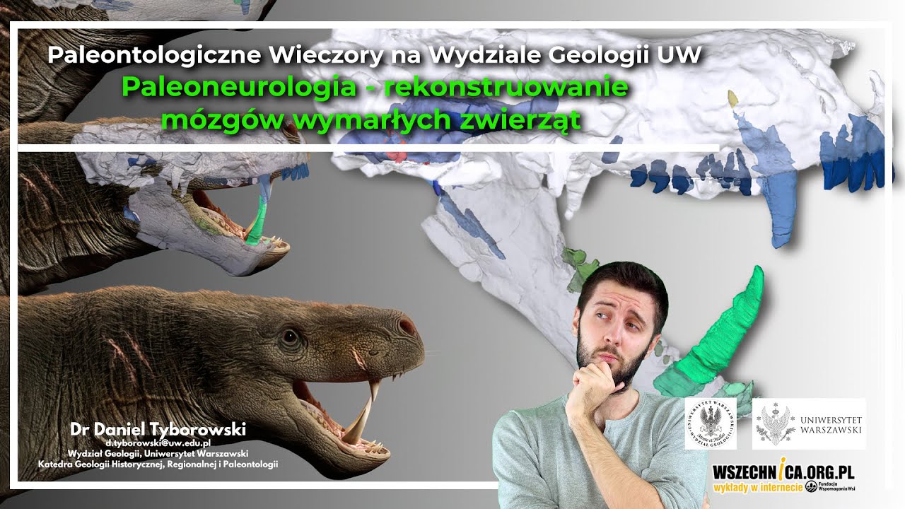 Paleoneurologia - rekonstruowanie mózgów wymarłych zwierząt / Dr Daniel Tyborowski