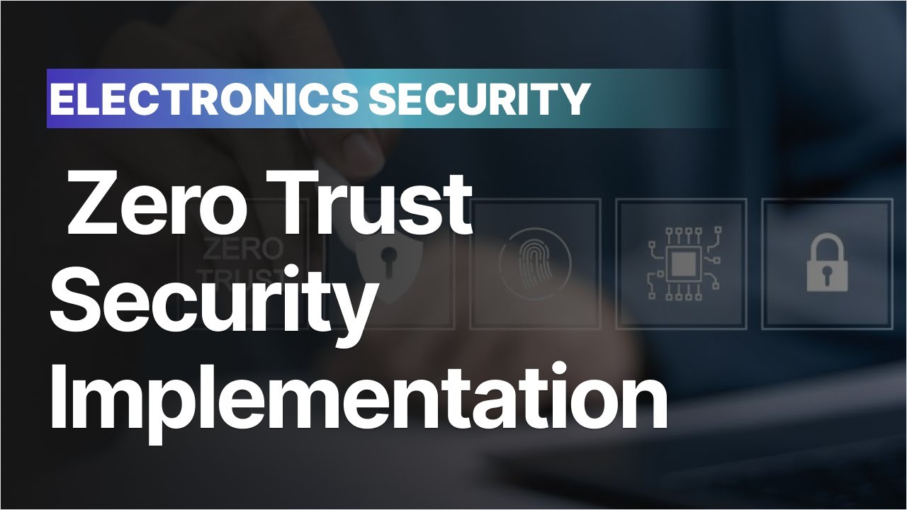 Overview: Zero Trust Security Implementation for Electronics Design