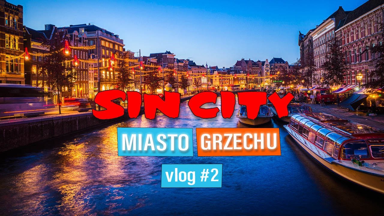 Miasto Grzechu Nie Bez Powodu - Amsterdam Holandia Vlog