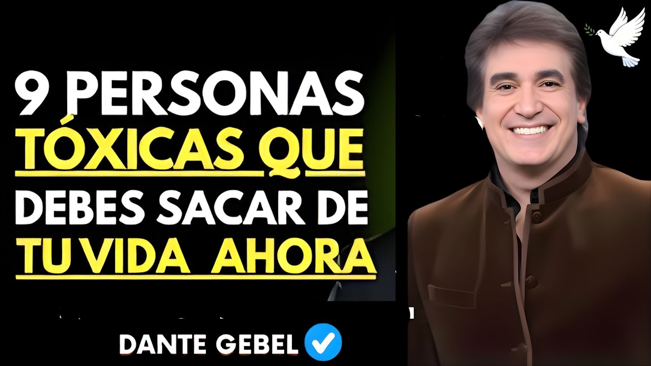 9 Personas Tóxicas que Debes Sacar de Tu Vida Ahora | Dante Gebel _ Discurso Motivacional