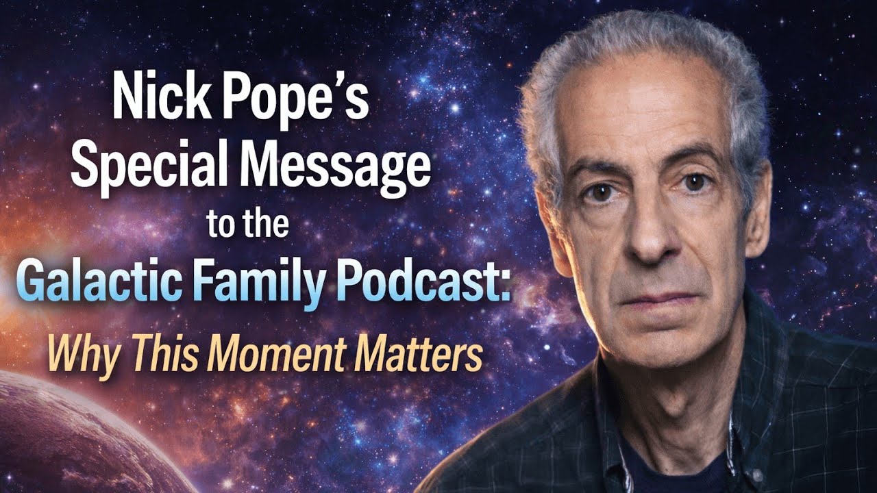 Nick Pope&rsquo;s Special Message to the Galactic Family Podcast: Why This Moment Matters