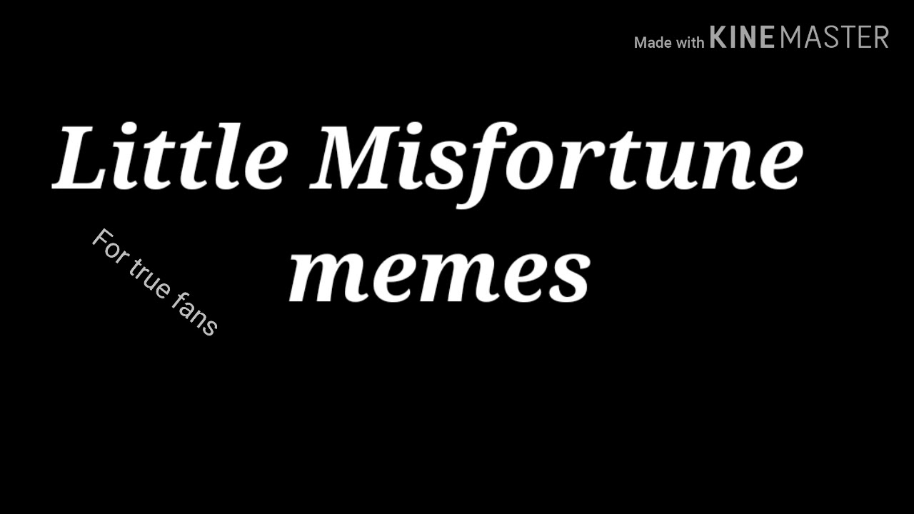 Little Misfortune memes