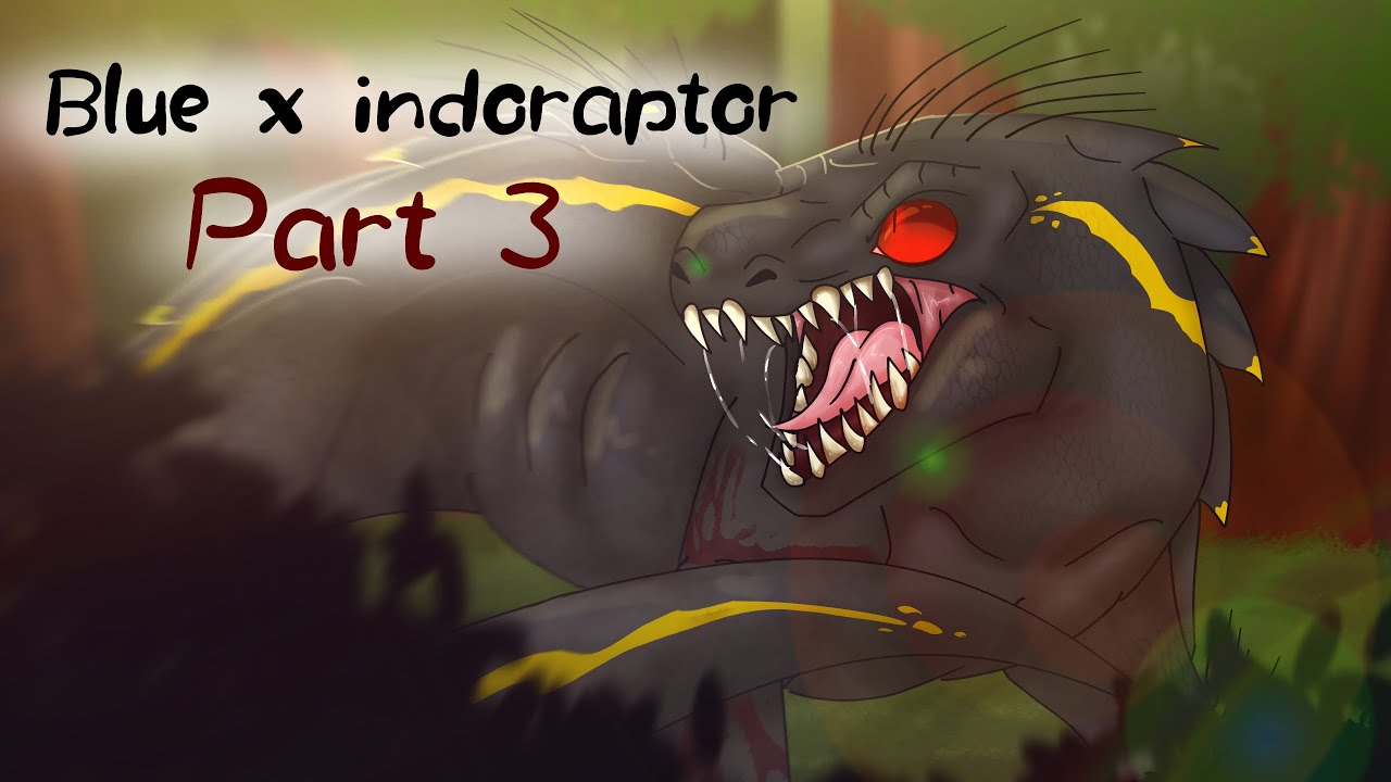 Blue x Indoraptor//part 3//warning gore +13//Edni Möön