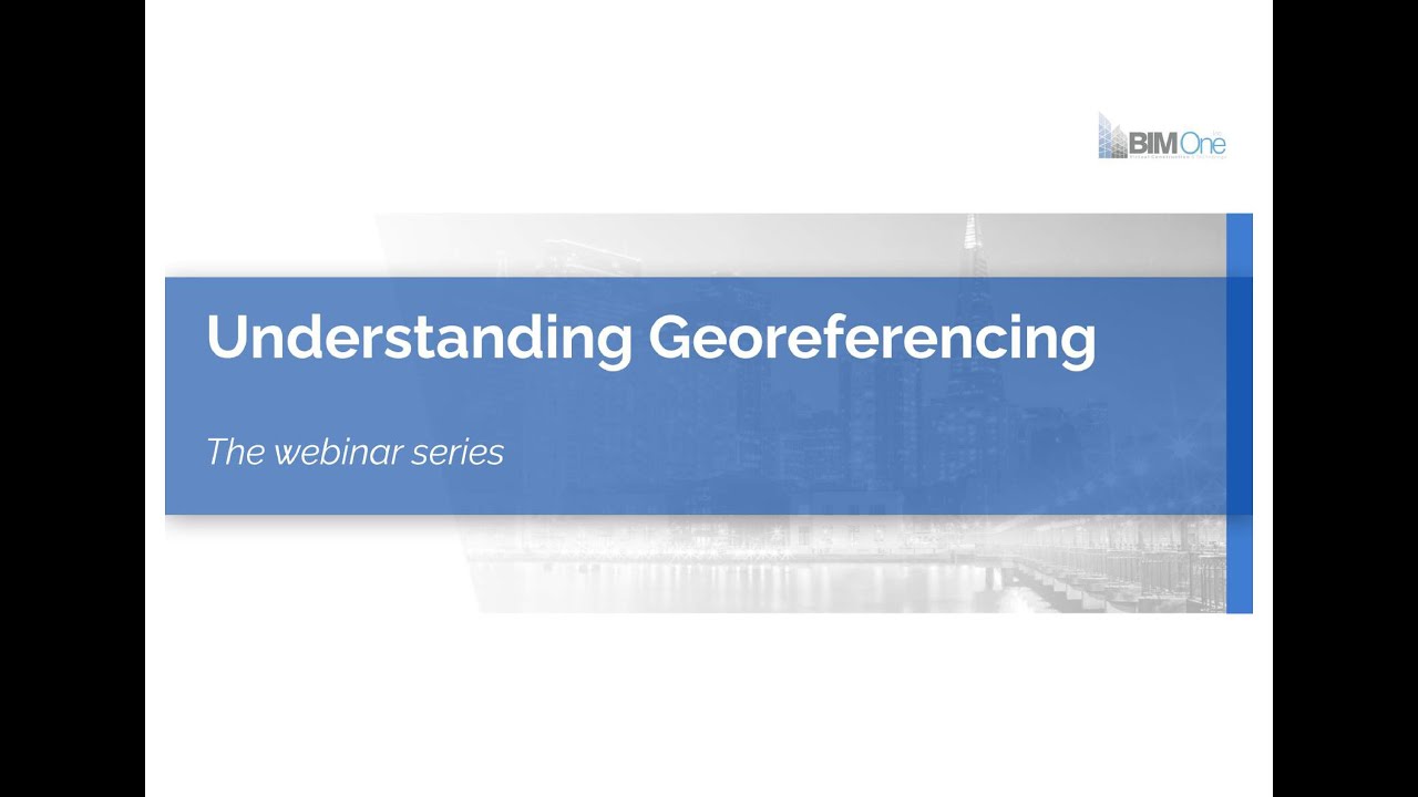 02 | Geo-referencing: Revit, Point Clouds and Master File