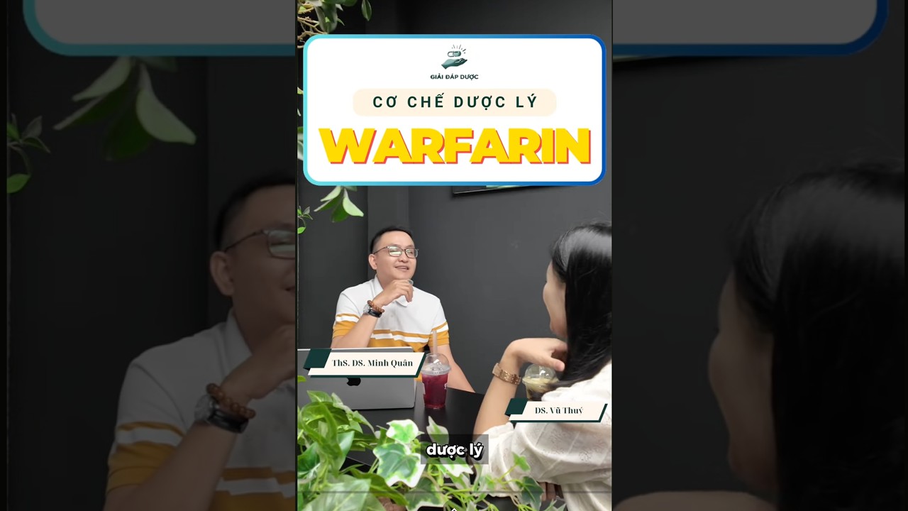 Cơ chế dược lý của warfarin: tại sao warfarin có thể tăng nguy cơ huyết khối ở những ngày đầu?