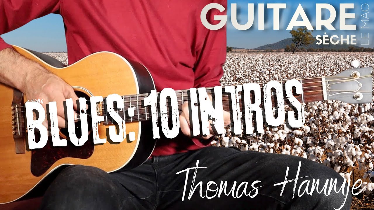 10 INTROS BLUES INCONTOURNABLES - Leçon part Thomas Hammje - Guitare Sèche Le Mag #66