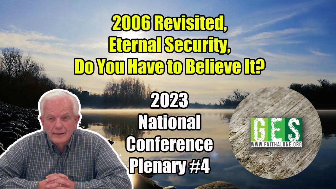 2006 Revisited, Eternal Security, Do You Have to Believe It? - Bob Bryant - 2023 GES National
