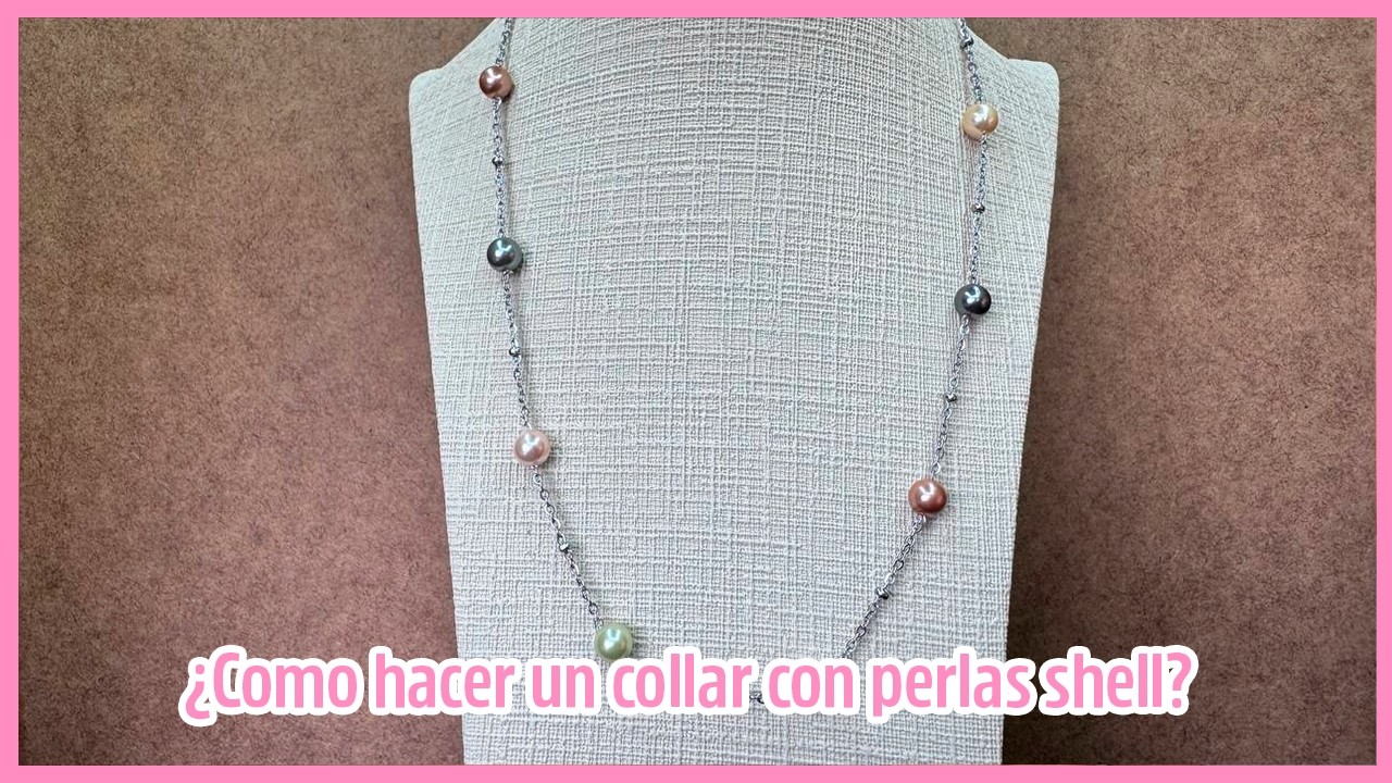 ¿Cómo hacer un collar con PERLAS SHELL? By Sandra Mora