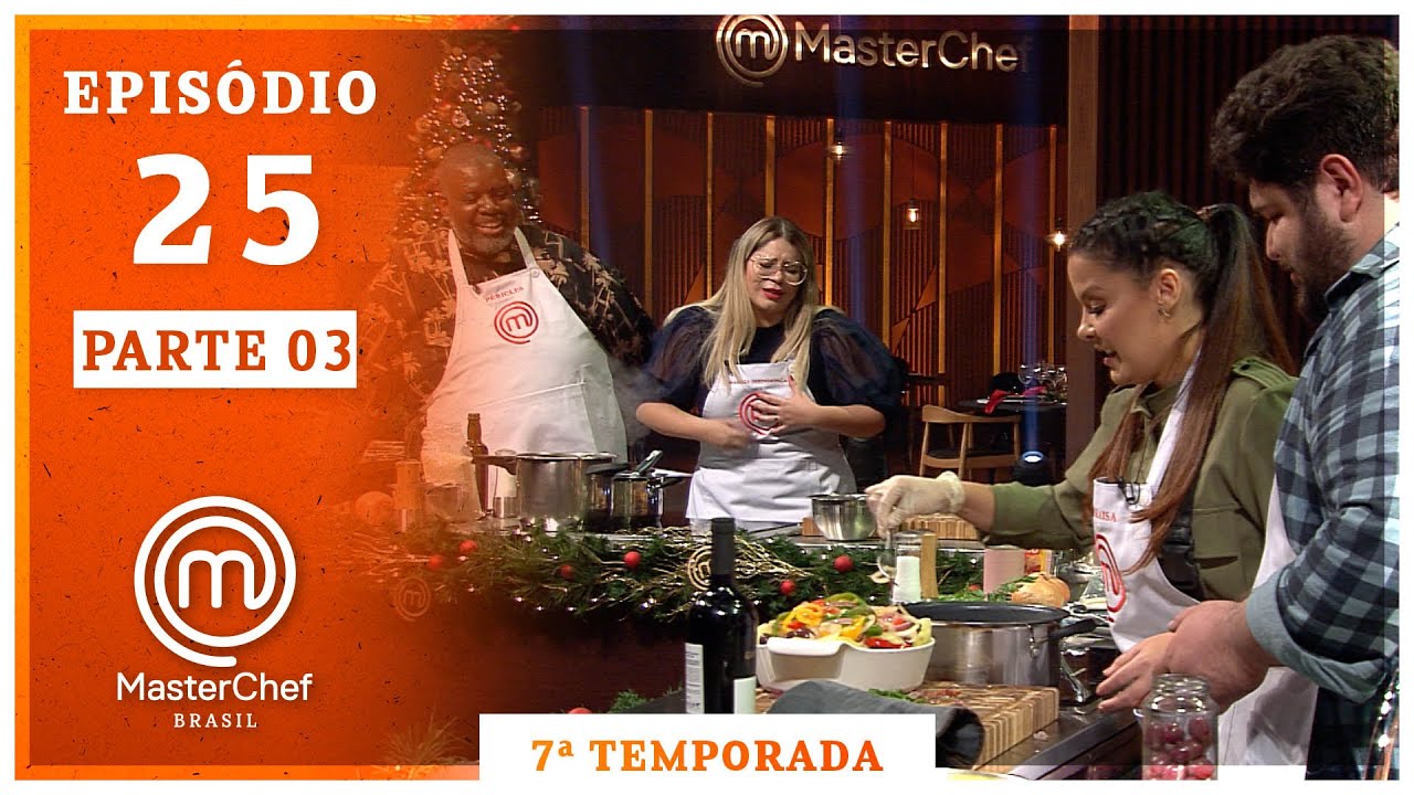 MASTERCHEF BRASIL (23/12/2020) | PARTE 3 | EP 25 | TEMP 07