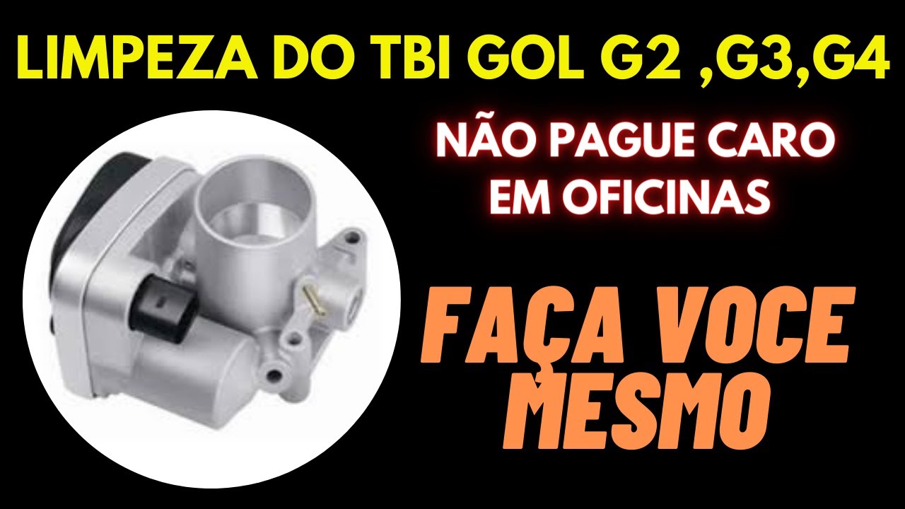 TBI  ´CORPO DE BOBOLETA´` APRENDA COMO LIMPAR E DEIXAR O CARRO MAIS ECONÔMICO -  GOL G2 ,G3, G4