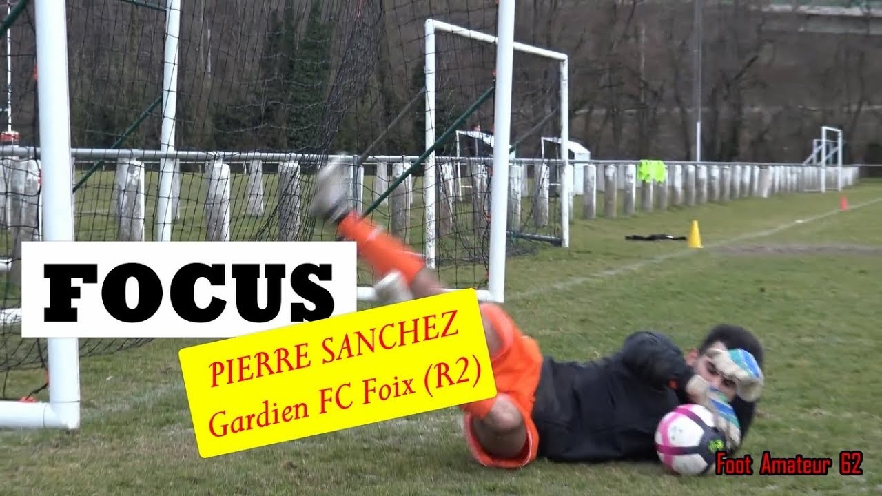 FOCUS / Pierre SANCHEZ, gardien (Foix, R2)
