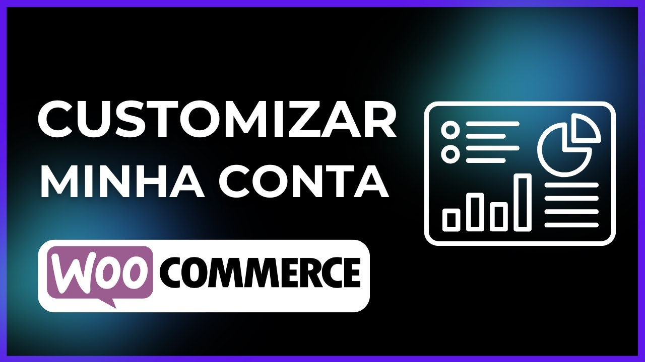 Como Customizar a &Aacute;rea Da Conta Do Cliente No WooCommerce sem Complica&ccedil;&atilde;o