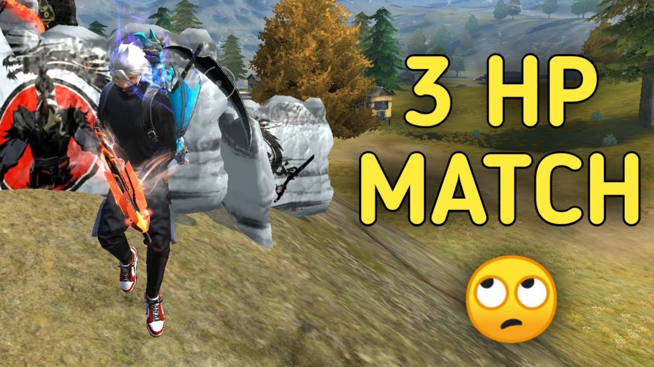 3 HP MATCH 🙄 !!!!