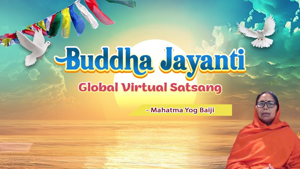 Buddha Jayanti-2020, Global Virtual Satsang - Mahatma Yog Baiji