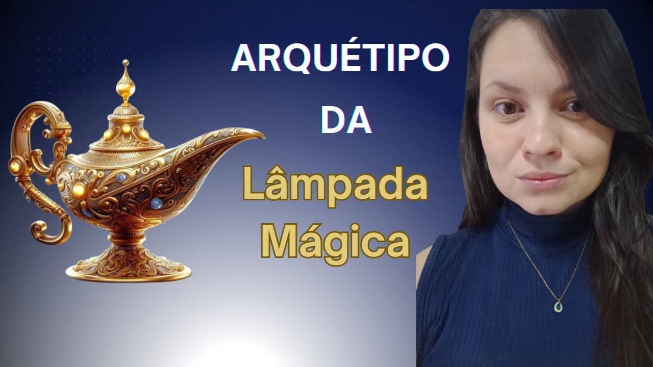 Arquétipo da Lâmpada Mágica | Realize um Grande Sonho
