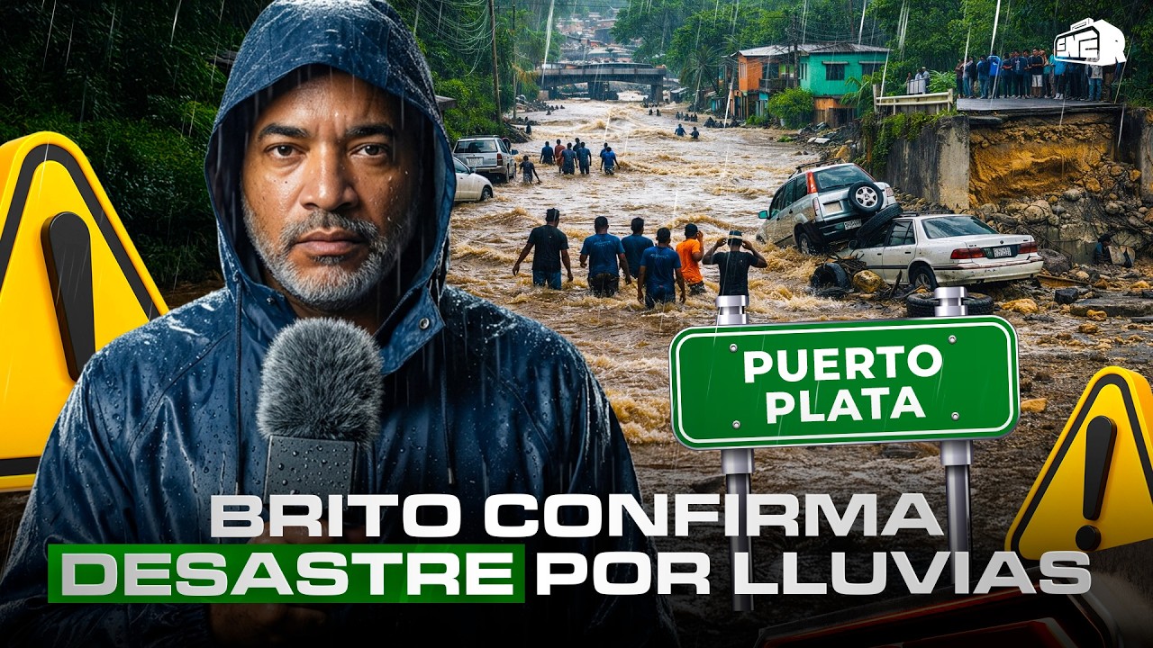 &iexcl;CAT&Aacute;STROFE EN PUERTO PLATA! BRITO CONFIRMA EL DESASTRE POR LAS LLUVIAS