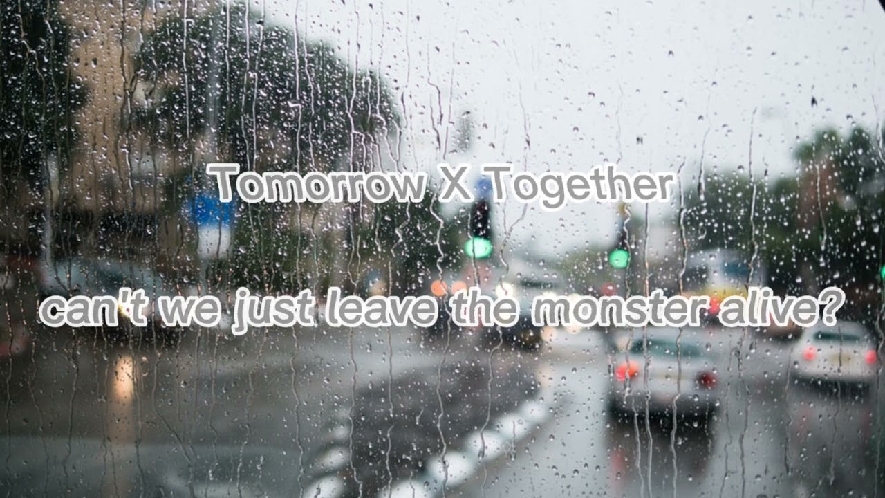 TXT Can't We Just Leave The Monster Alive? But It's Raining 🌧 ☔