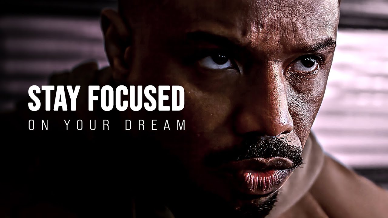 STAY FOCUSED ON YOUR DREAM - Motivational Speech