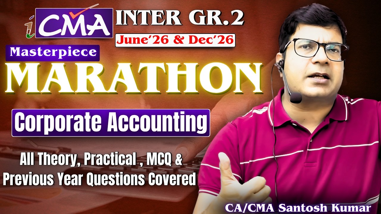 Corporate Accounting Marathon | CMA Inter Gr-2 | Dec'25 & June'26 | By CA/CMA Santosh Kumar Sir #cma