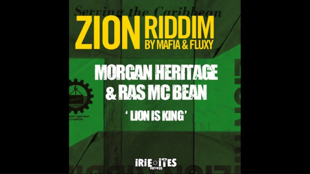 MORGAN HERITAGE Ft. RAS MC BEAN - LION IS KING - ZION RIDDIM - IRIE ITES RECORDS