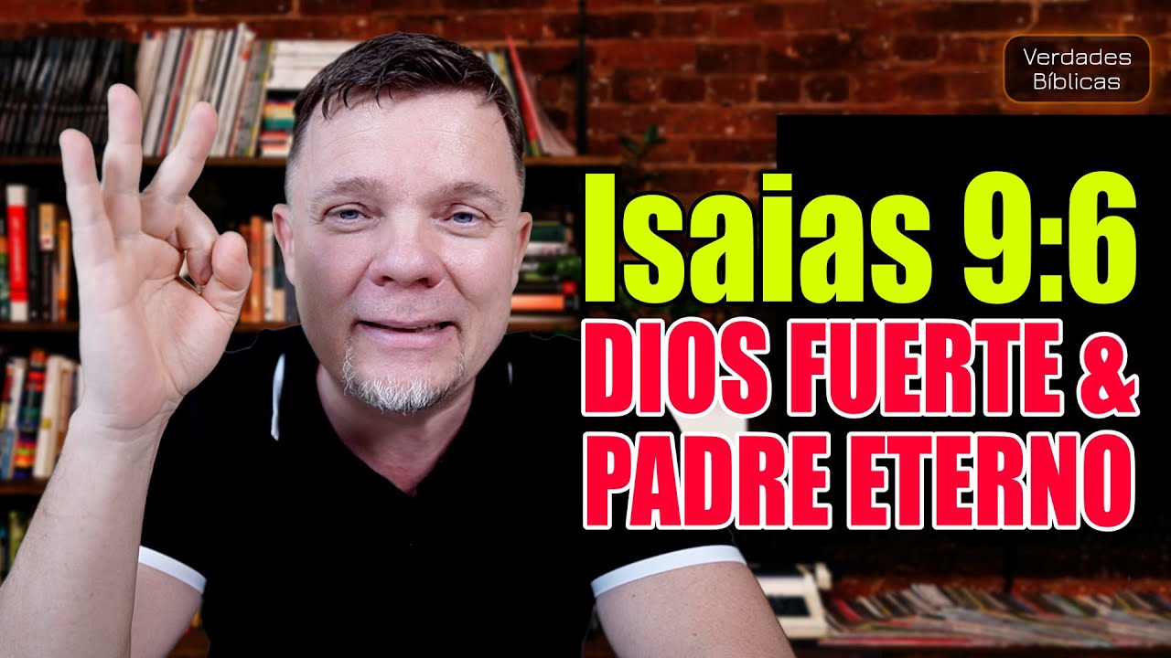 La verdad acerca de Isaias 9:6 - el Dios fuerte y el Padre eterno