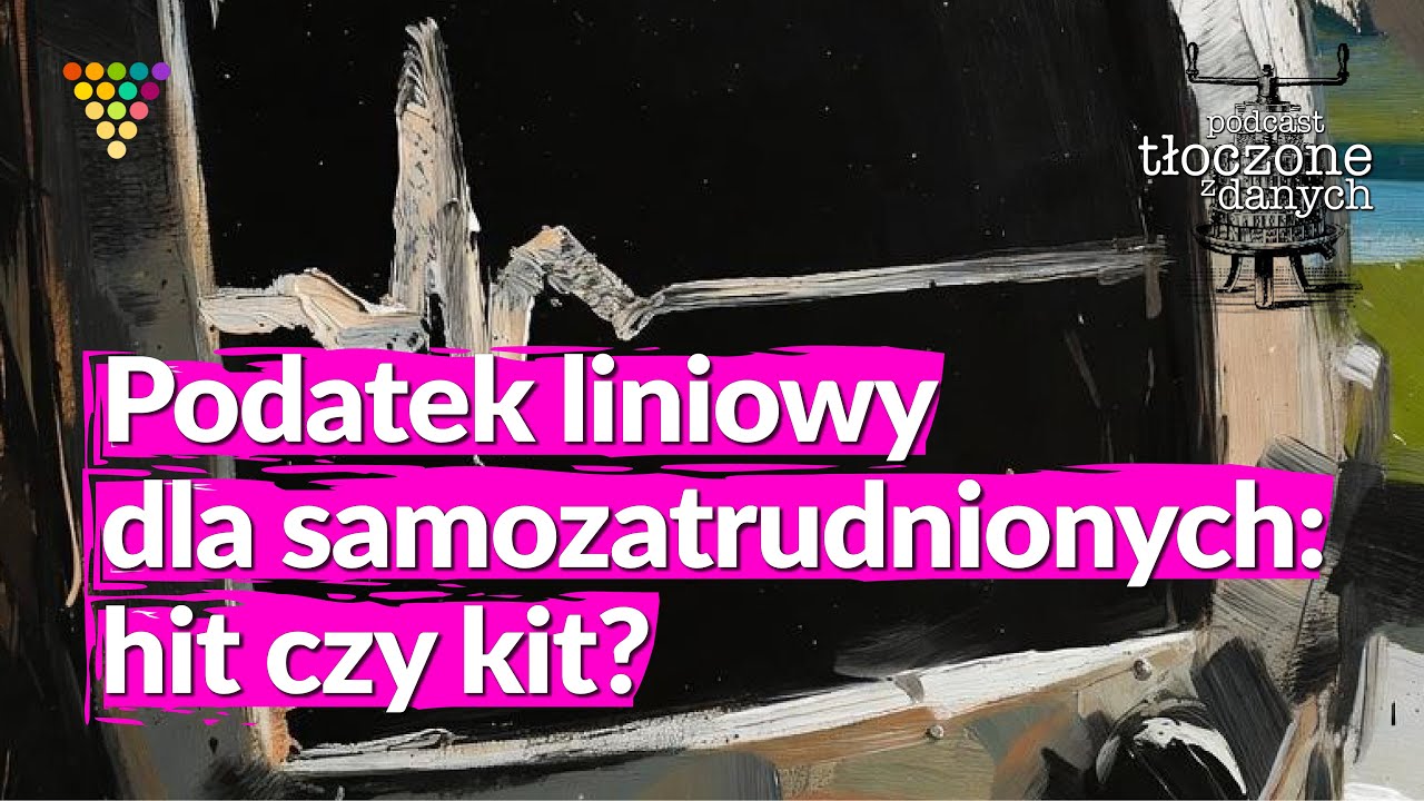 Podatek liniowy dla samozatrudnionych: hit czy kit? – Podcast GRAPE | Tłoczone z danych