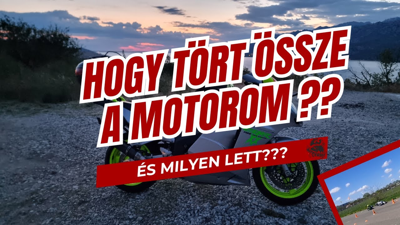 Hogy tört össze a motorom, és milyen lett??