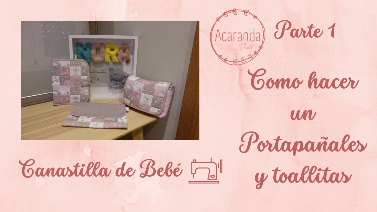 Como hacer un Portapañales y Toallitas. Canastilla de Bebé Parte 1 de 3