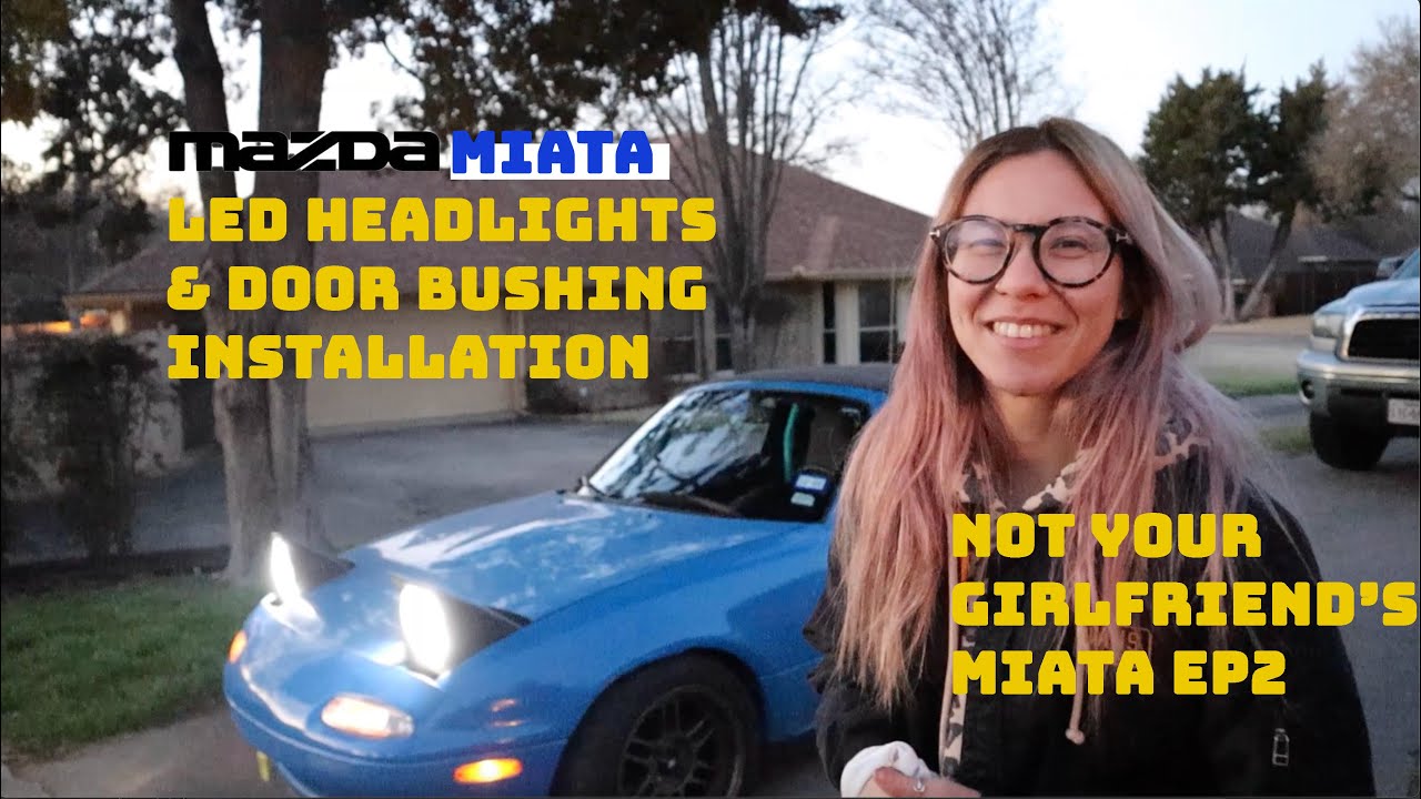 What difference do LED headlights&door bushings make on a 91 NA Miata? Not your girlfriend's Miata