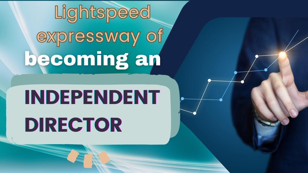 The lightspeed expressway to becoming an Independent Director