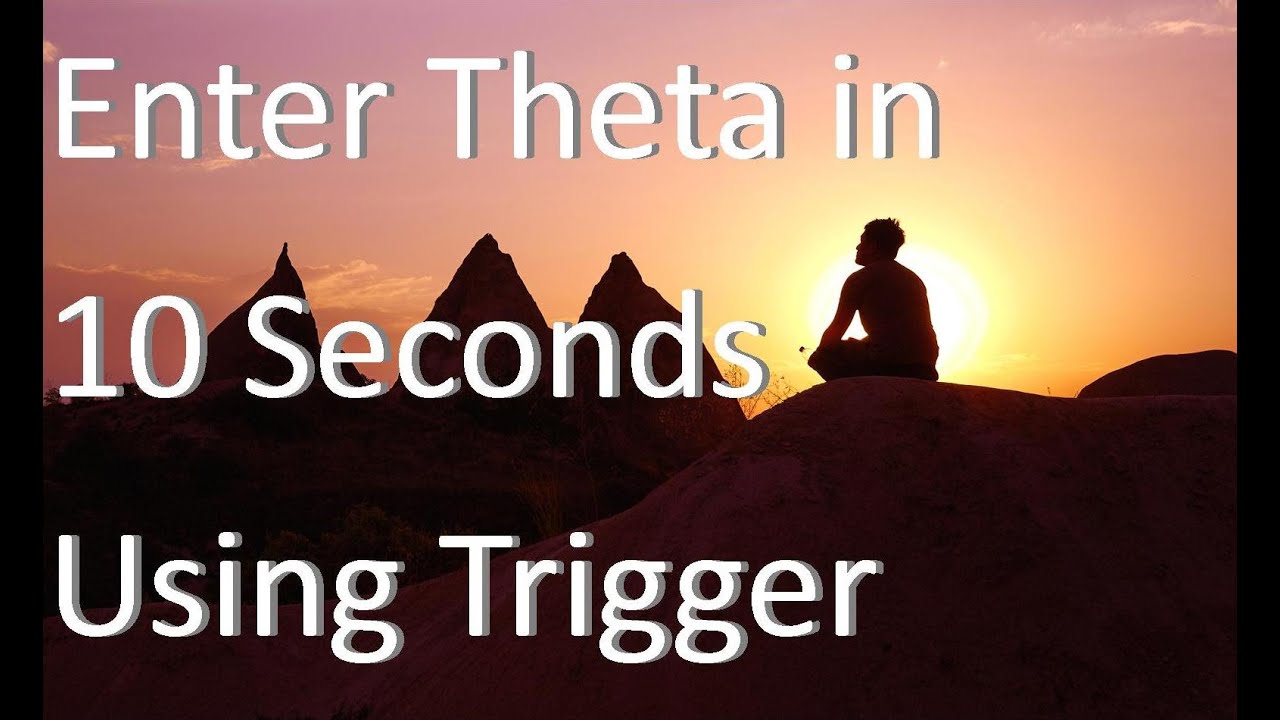 Enter Theta State Within Seconds Using a Trigger - Theta Waves - Theta Meditation