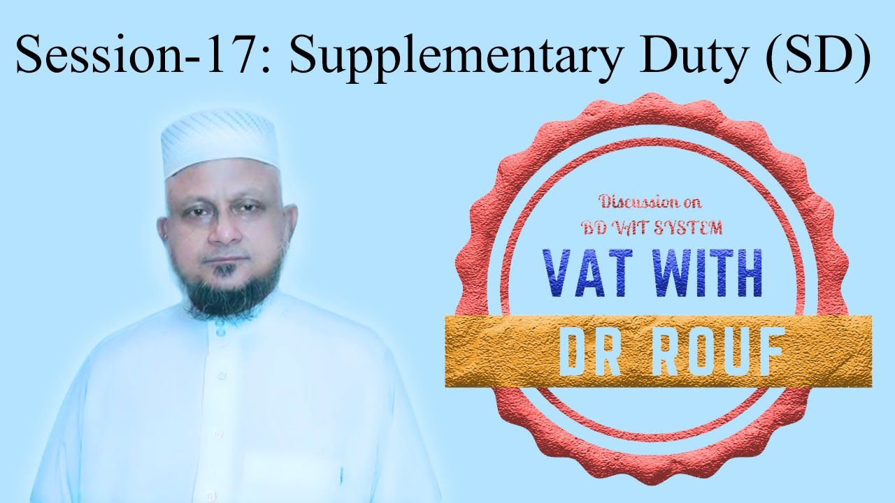 Session-17: Supplementary Duty (SD)