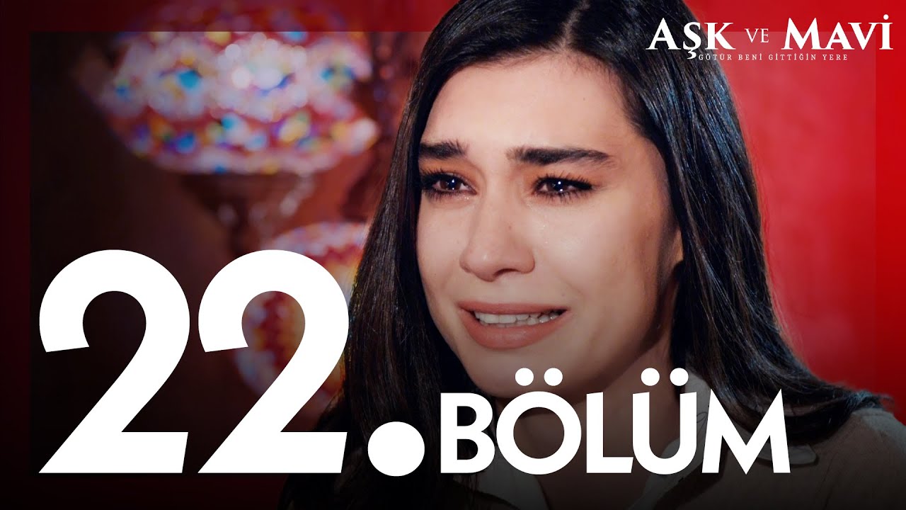 Aşk ve Mavi 22. Bölüm @atvturkiye