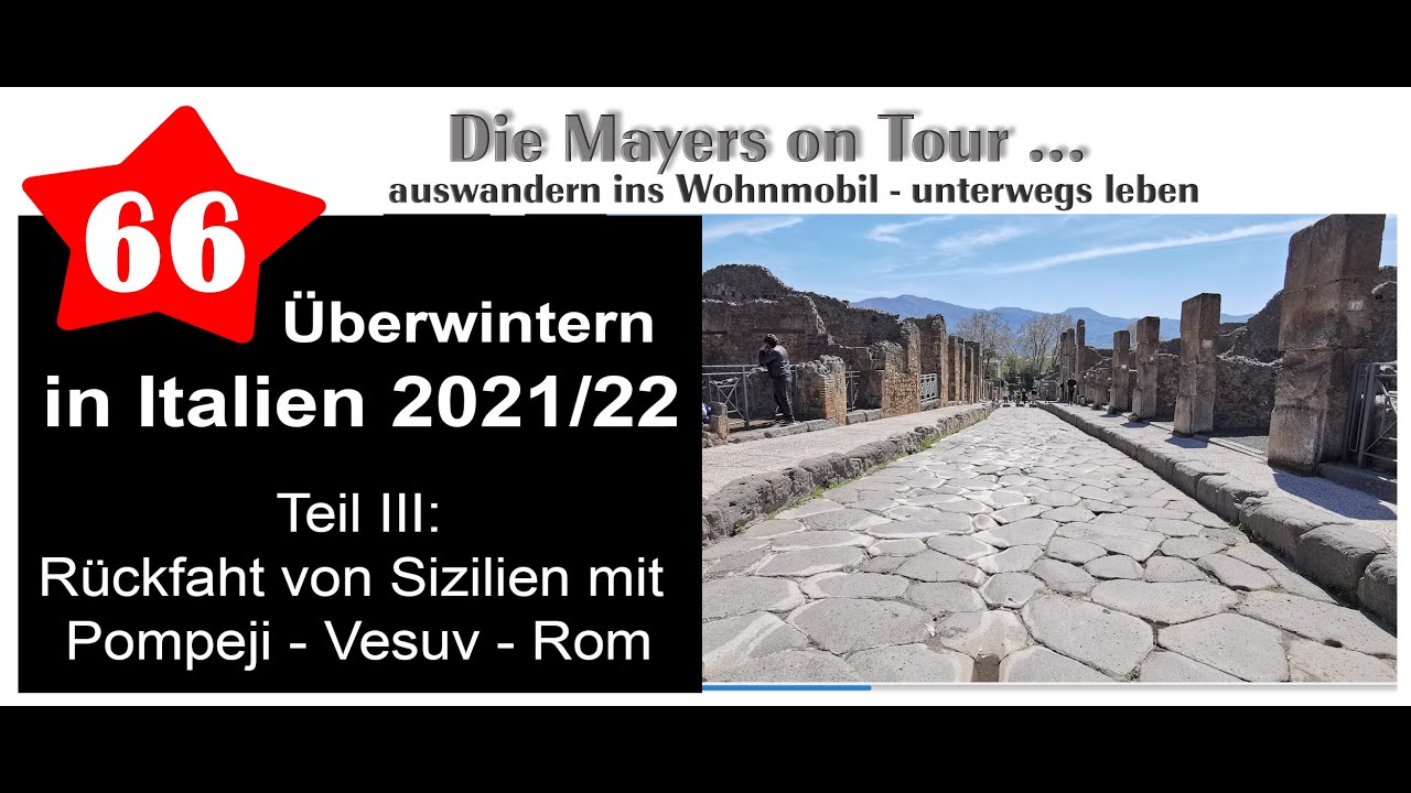 Video Nr. 66: Überwinterung im Wohnmobil Italien 2021/22 - 3. Teil Sizilien - Pompeji - Vesuv - Rom